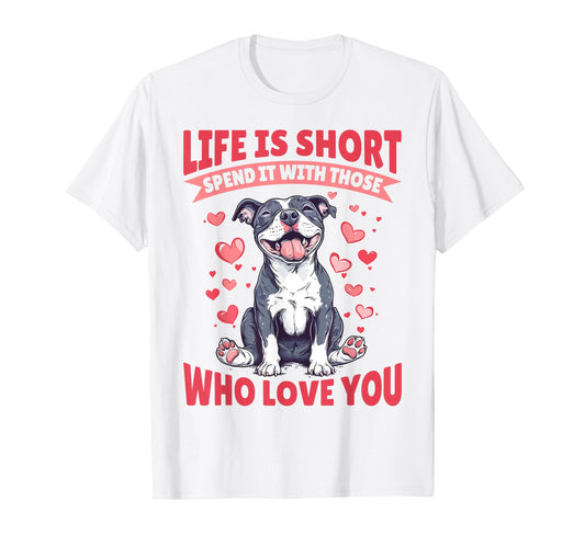 Pitbull Terrier Dog Breed Life is Short Spend it with those T-Shirt