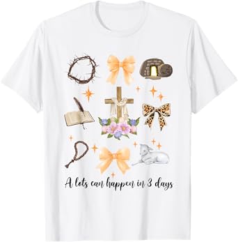 A Lot Can Happen in 3 Days Easter Day Christian Religious T-Shirt