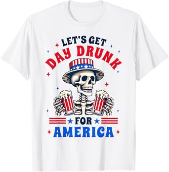 4th Of July Beer Drinking Let's Get Day A Drunk For America T-Shirt for Women Men