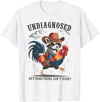 Undiagnosed But Something Ain't Right Raccoon Riding Chicken T-Shirt