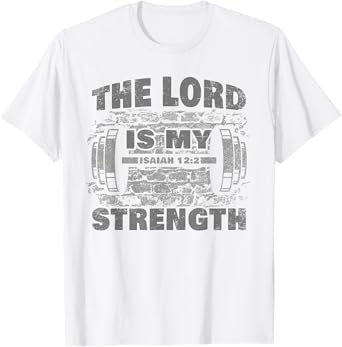 The Lord is My Strength – Isaiah 12:2 Christian Faith Gym T-Shirt
