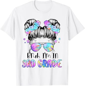 Girls Bruh I'm In 3rd Grade First Day Of School Third Grade T-Shirt