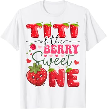 Titi Of The Berry Sweet One 1St Birthday Strawberry T-Shirt