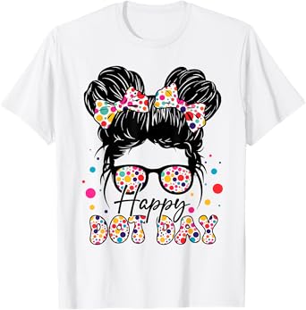 Happy Dot Day Colorful Polka Dot Messy Bun Girl Kids Teacher T-Shirt