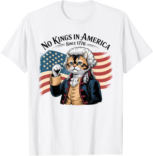 funny cat no kings in america Since 1776, American flag T-Shirt
