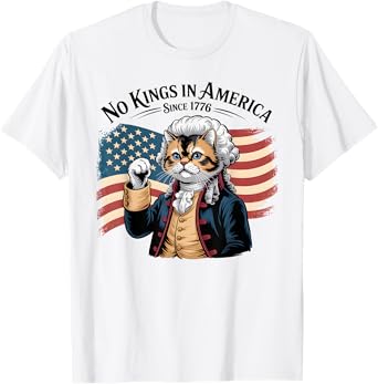funny cat no kings in america Since 1776, American flag T-Shirt for Men Women