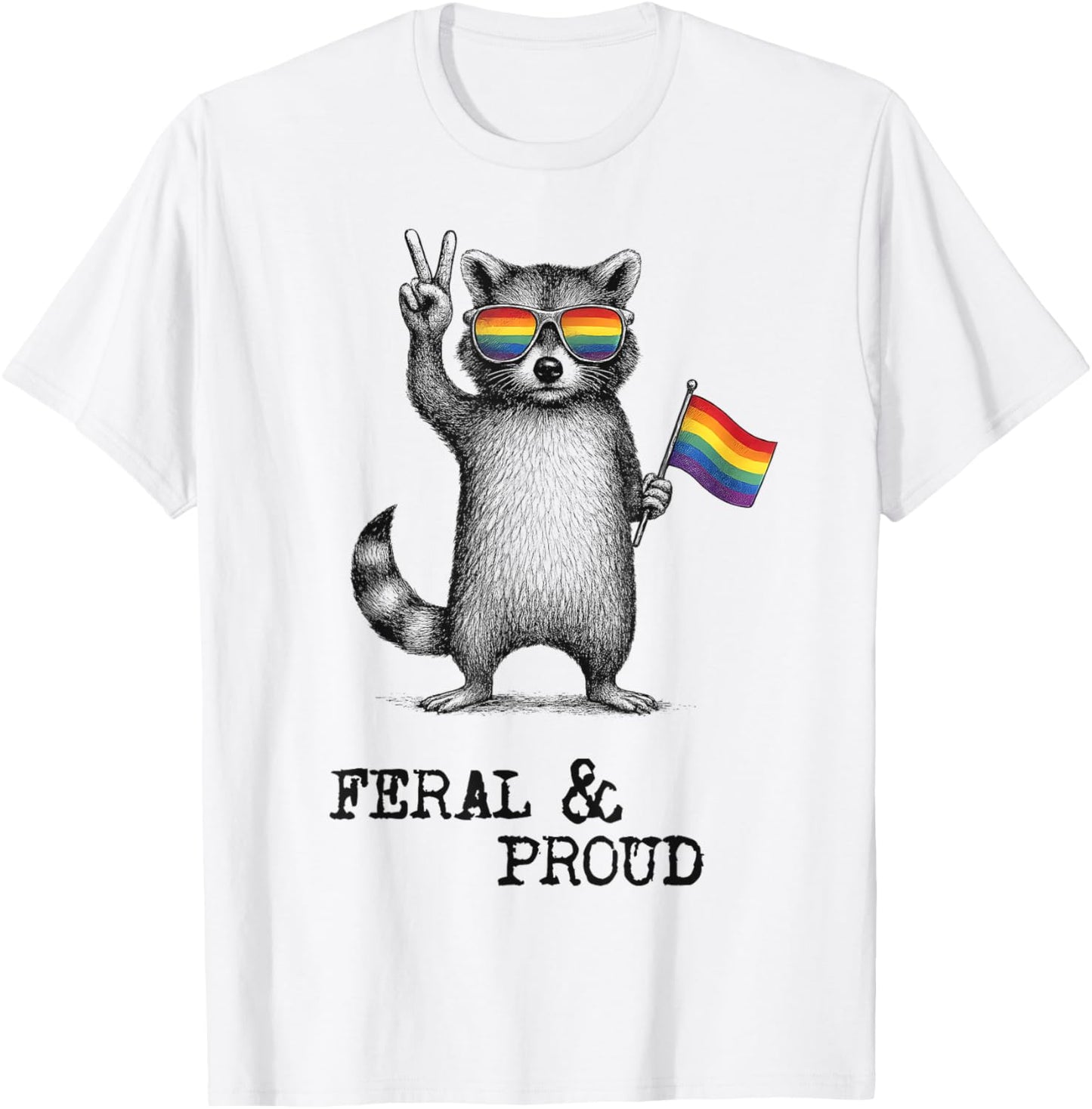Feral And Proud Raccoon Rainbow Flag Funny Pride Month LGBTQ T-Shirt