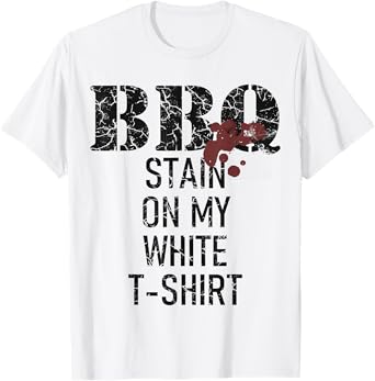 Barbecue stain on my white T-Shirt