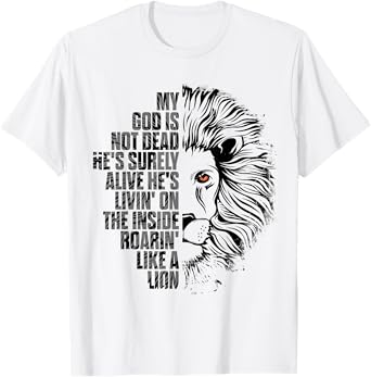 God is Not Dead He's Alive Roaring Like Lion Christian Faith T-Shirt