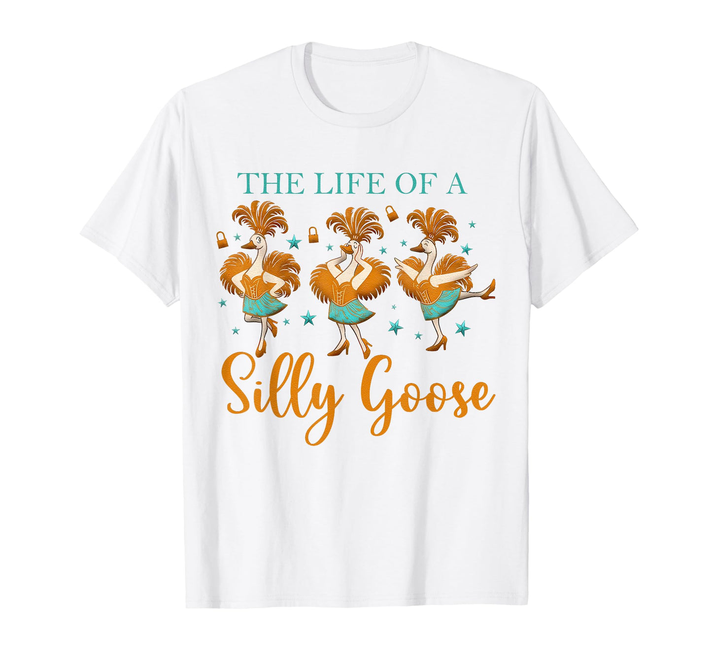 The Life of a Silly Goose Funny Trendy Meme Show Girl Tee T-Shirt