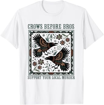 Crows Before Bros Support Your Local Murder Funny Halloween T-Shirt