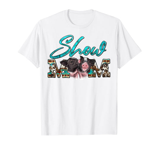 Show Mom Pigs Couple Western Mother's Day Farm Life Farmer T-Shirt
