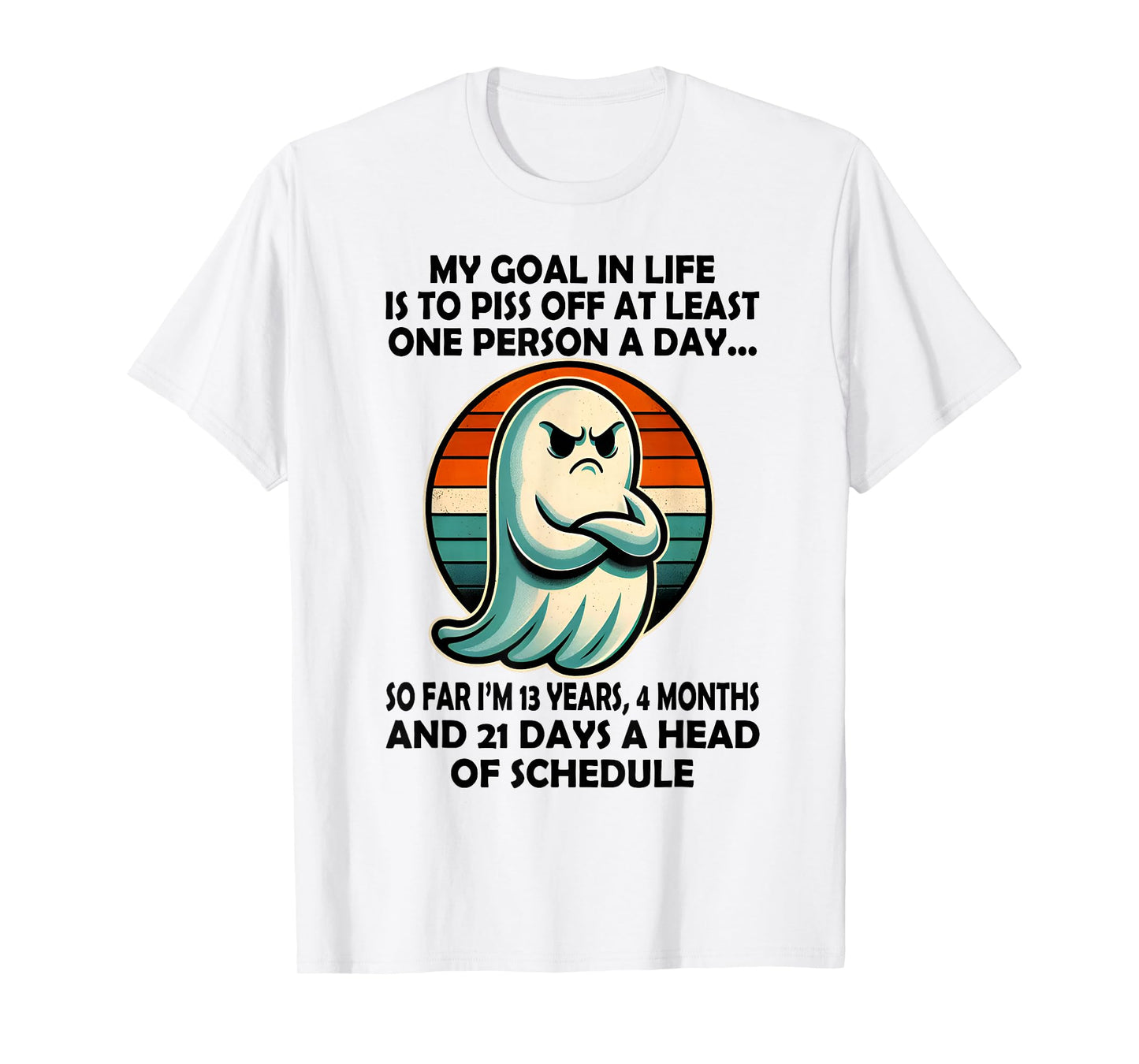 My Goal in Life is Piss Off at Least One Person Funny Ghost T-Shirt