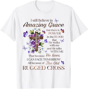 I Still Believe In Amazing Grace Jesus Christian T-Shirt