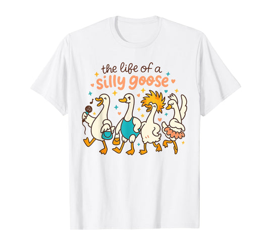 The Life of a Silly Goose Funny Trendy Meme Show Girl Tee T-Shirt