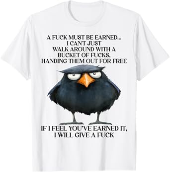 Raven A Fuck Must Be Earned I Can't Just Walk Around With A T-Shirt