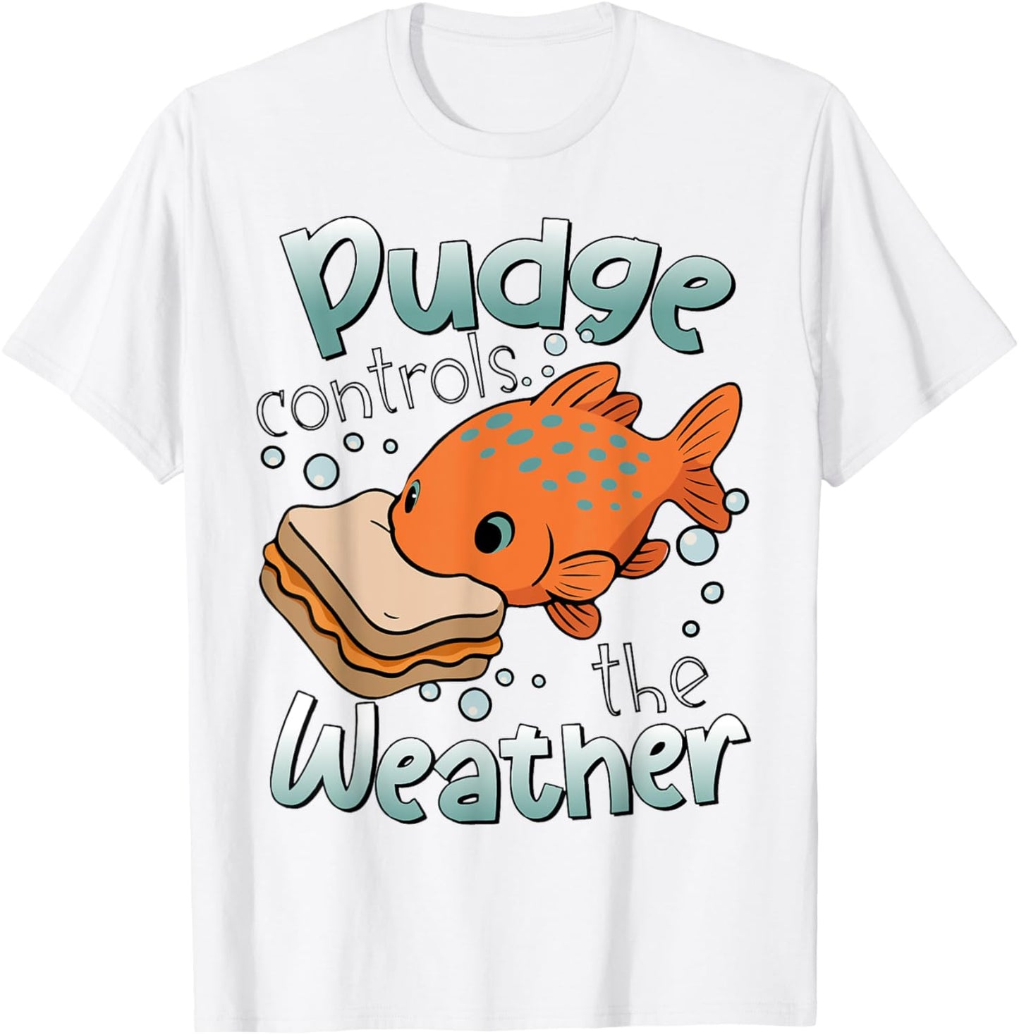 Pudge Controls The Weather Funny Womens Mens T-Shirt