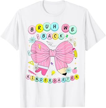 Bruh We Back Kindergarten First Day Of School Back To School T-Shirt