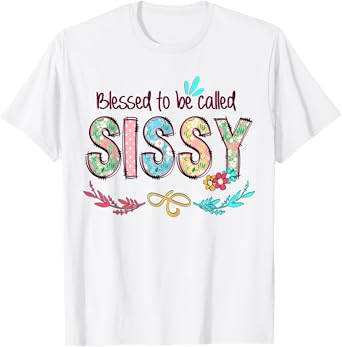 Blessed to Be Called Sissy Floral Mother's Day T-Shirt