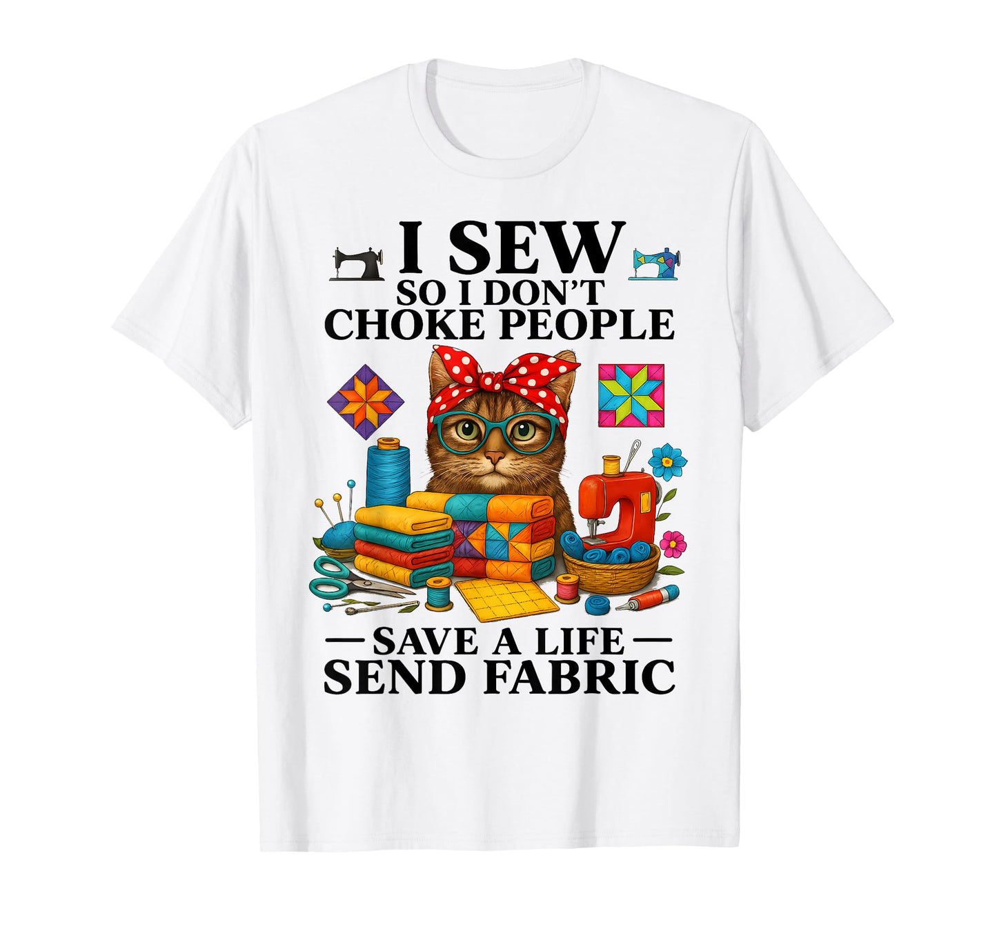 I sew so I don't choke people save a life send fabric T-Shirt