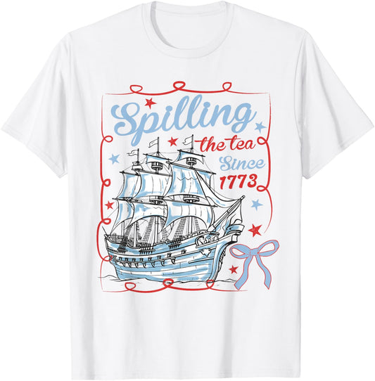 Spilling The Tea Since 1773 4th Of July Patriotic American T-Shirt