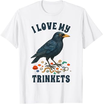 Crow Lover Trinket Collector Collection I Love My Trinkets T-Shirt