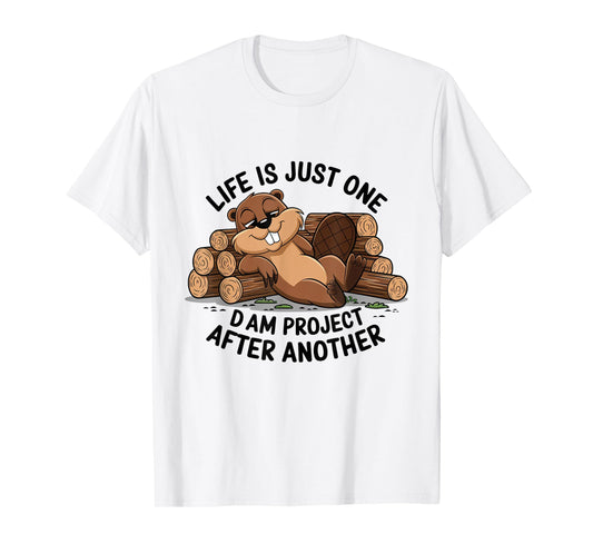 Life is Just One Dam Project After Another Relaxed Beaver T-Shirt