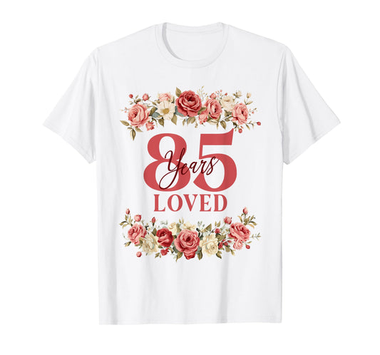 85 Years Loved 85th Birthday Floral 85 Years Old Women T-Shirt