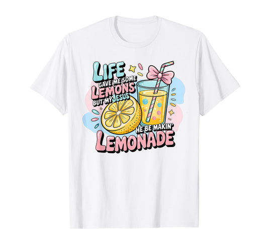 Life Gave Me Some Lemons But My Jesus He Be Making Lemonade T-Shirt