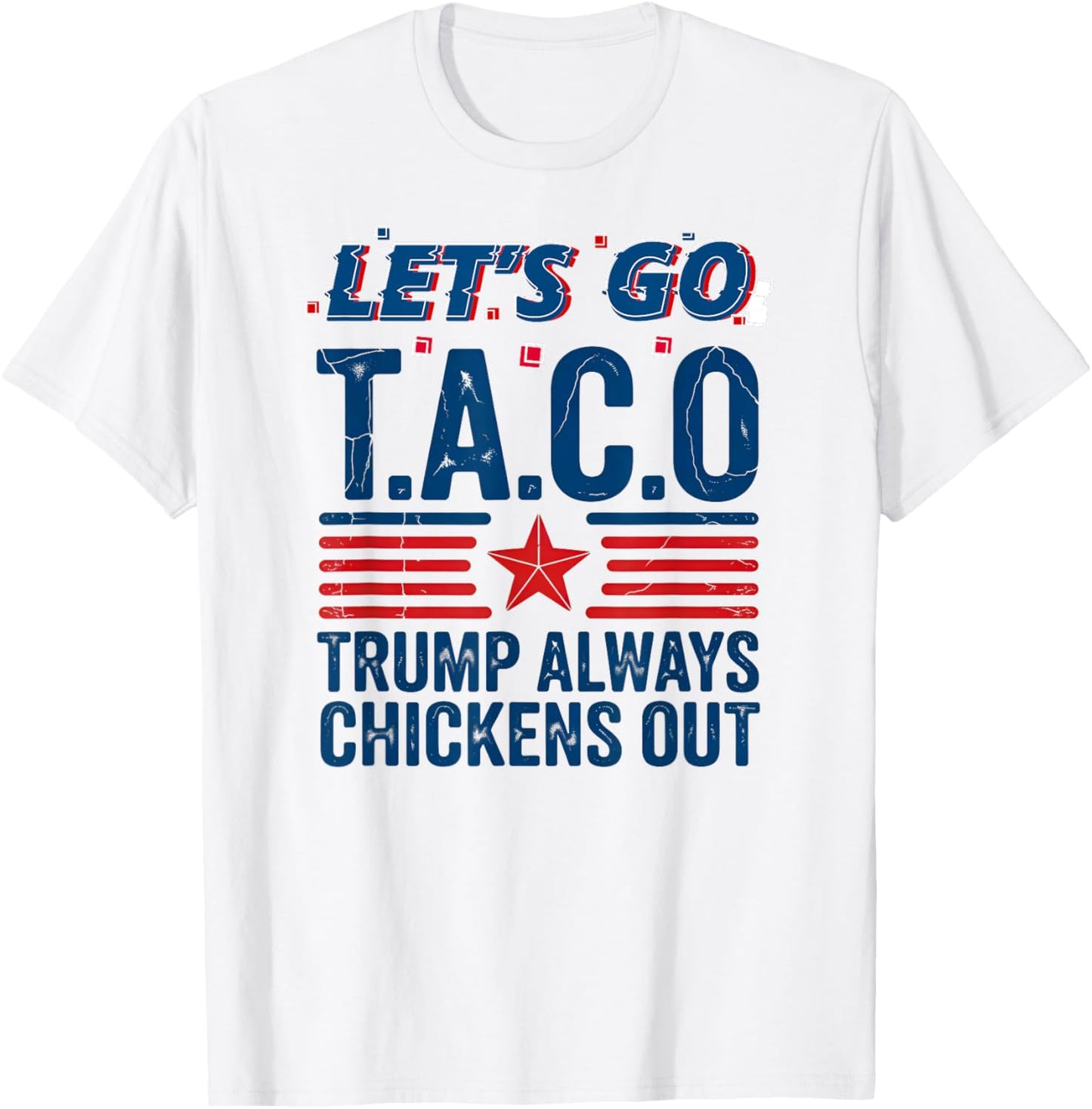 Let's Go Taco Trump Always Chickens Out Funny Patriotic Tee T-shirt