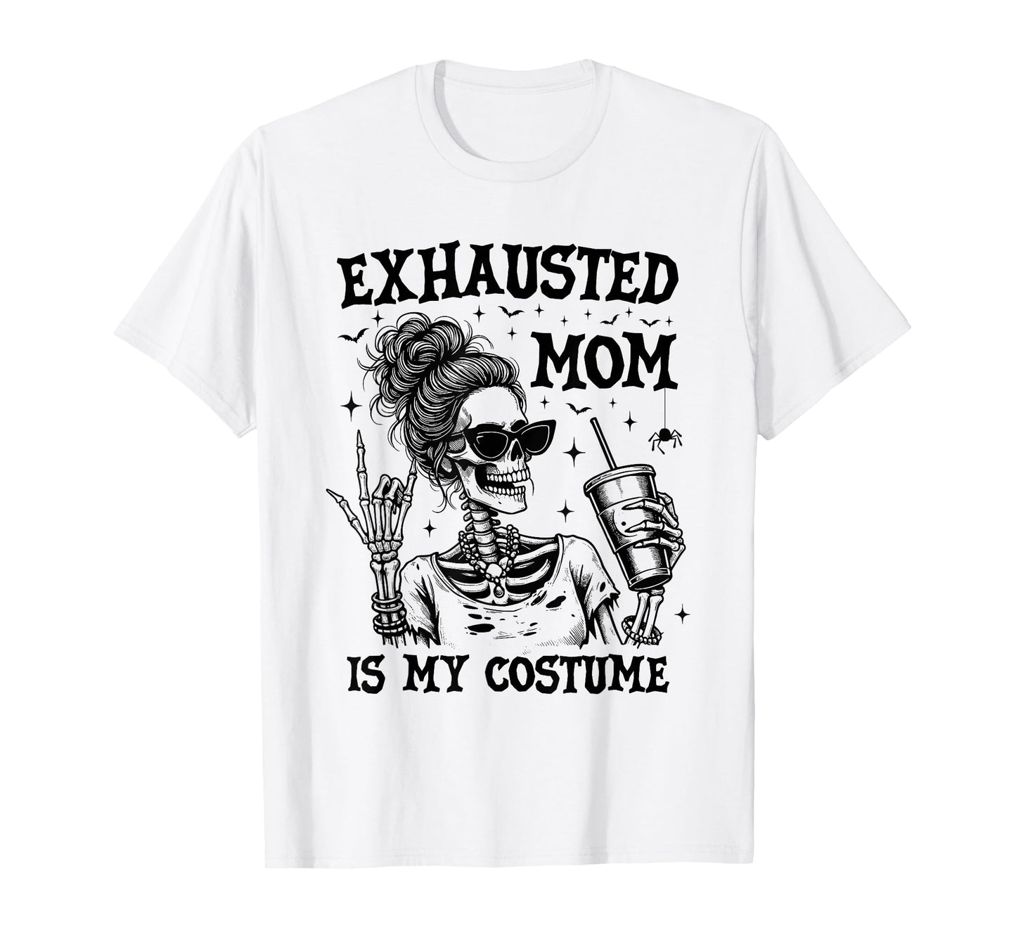 Exhausted Mom is My Costume Halloween Funny Mom Skeleton T-Shirt