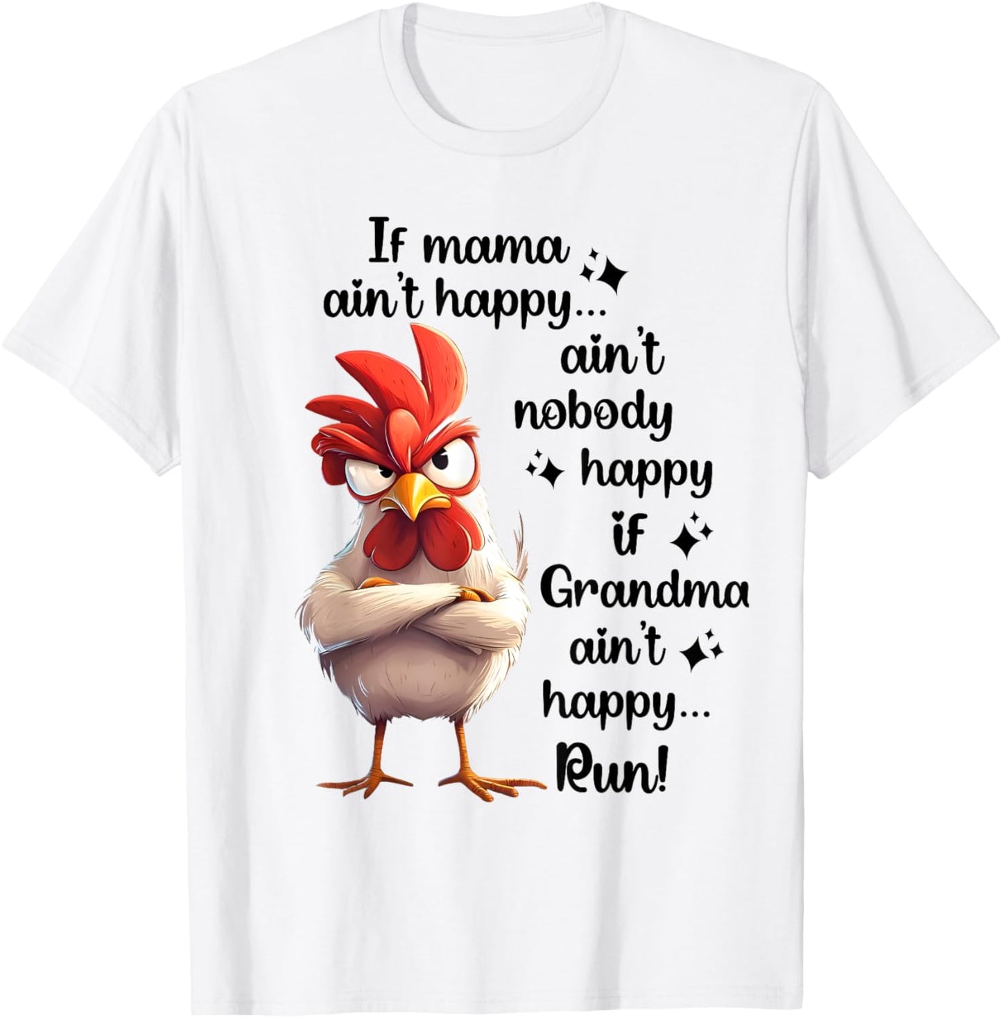 Chicken If Mama Ain't Happy Aint Nobody Happy If Grandma Run T-Shirt