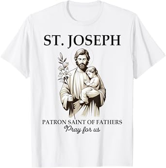 Catholic St. Joseph Patron Saint Of Fathers Pray For Us T-Shirt