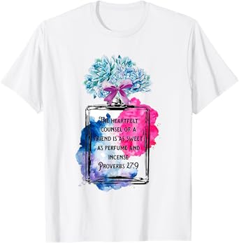 The Heartfelt Counsel Of A Friend Is As Sweet As Perfume T-Shirt