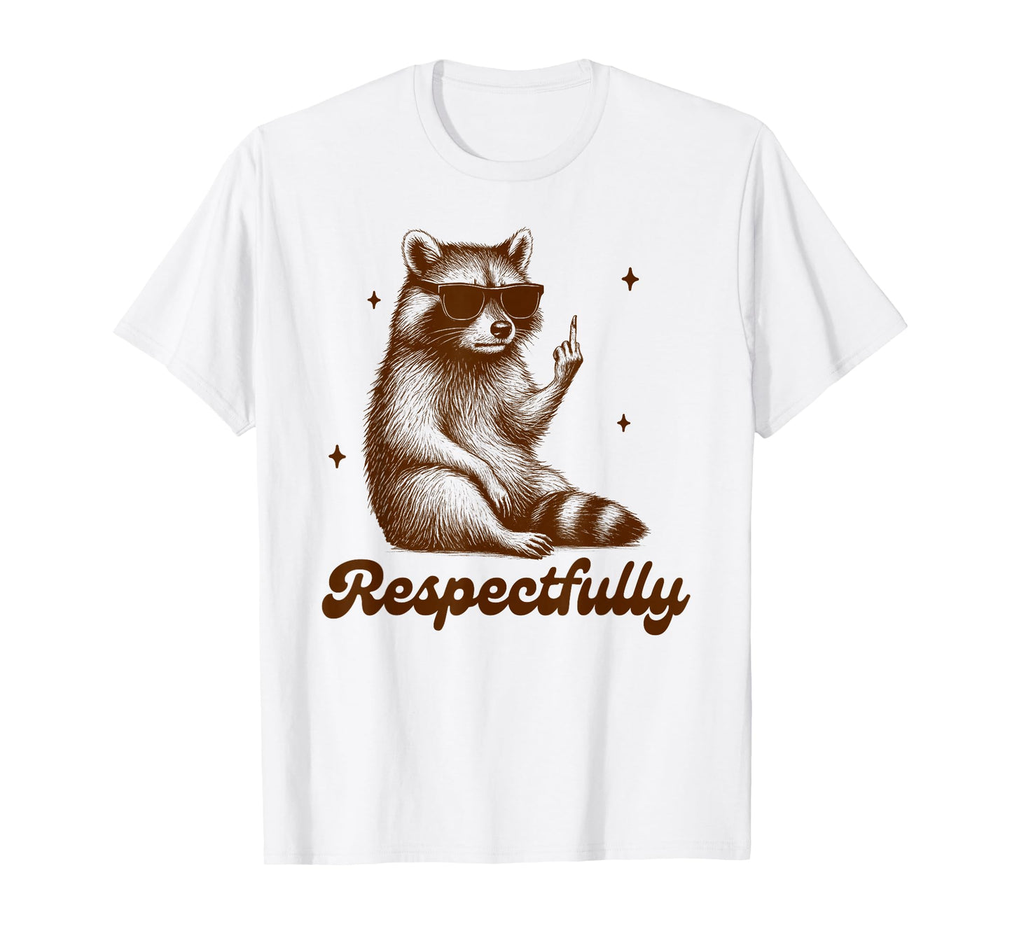 Sarcasm Humor Funny Racoon Middle Finger BFF Respectfully T-Shirt
