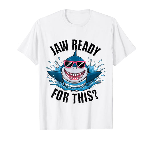 Funny Jaw Ready For This Shark Lover Ocean Wildlife T-Shirt