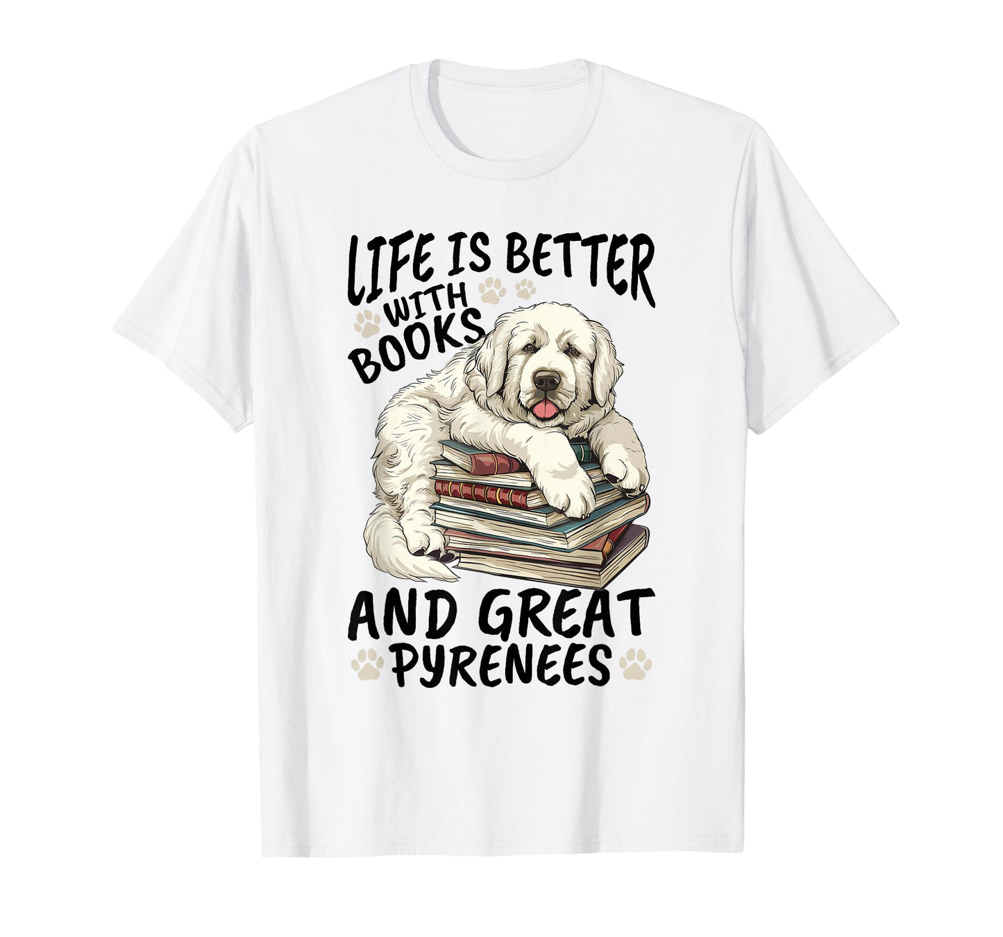 Great Pyrenees Dog Breed Life is Better with Books and Great T-Shirt