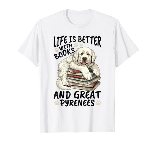Great Pyrenees Dog Breed Life is Better with Books and Great T-Shirt