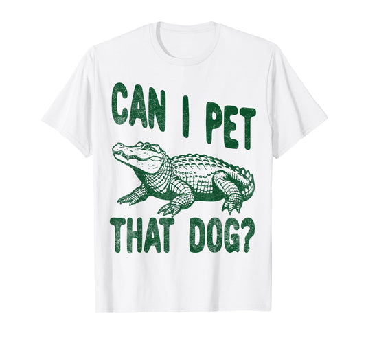 Can I Pet that dog Funny alligator Zoo worker reptile lover T-Shirt for Men Women Girls Kids