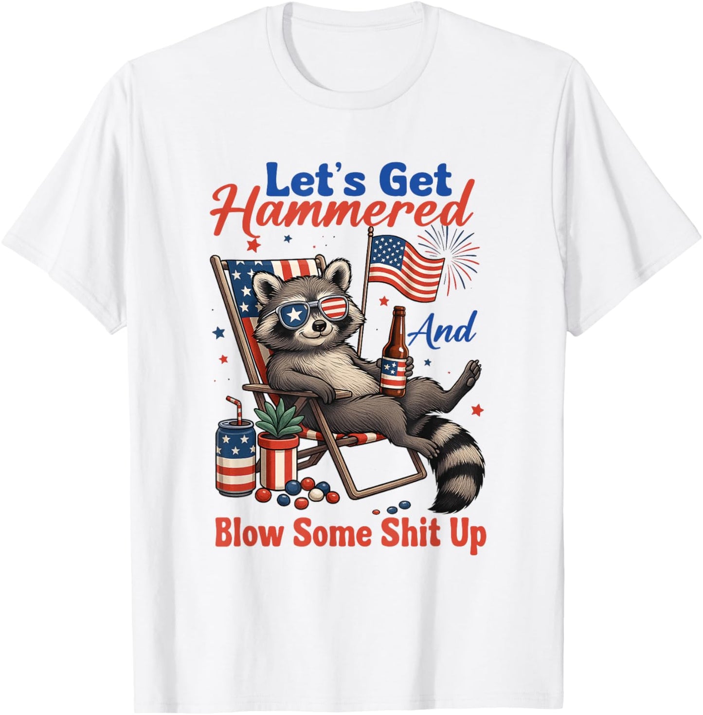 Lets Get Hammered And Blow Some Up 4th Of July Chillin T-shirt