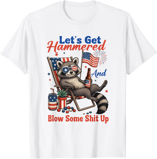 Lets Get Hammered And Blow Some Up 4th Of July Chillin T-shirt