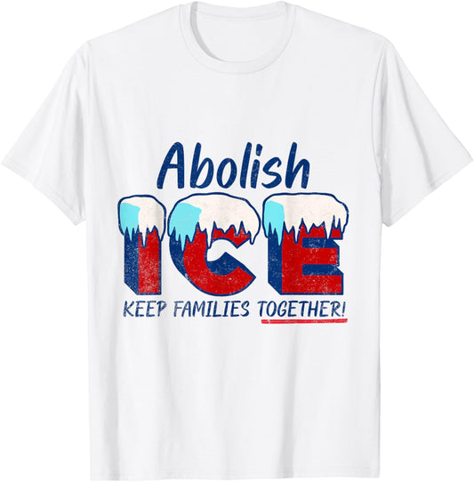 Abolish ICE Keep Families Together T-Shirt
