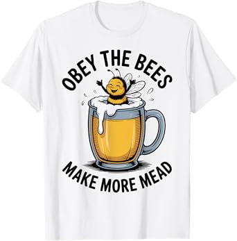 Obey The Bees, Make More Mead T-Shirt