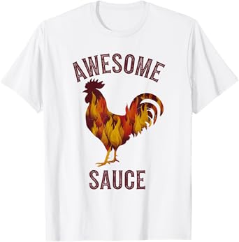 Awesome Sauce Tshirt Rooster Chicken Sauce Men Women Pet T-Shirt