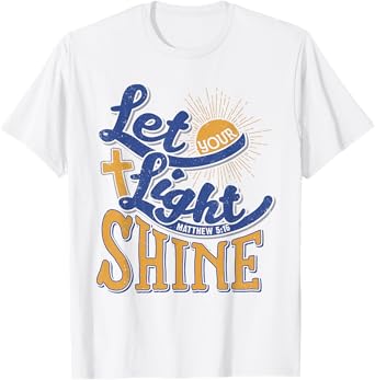 Let your light Shine Christian Bible Scripture T-Shirt