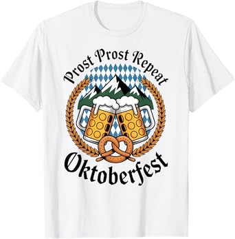 Prost Prost Repeat Oktoberfest Beer Pretzel Bavaria Munich T-Shirt