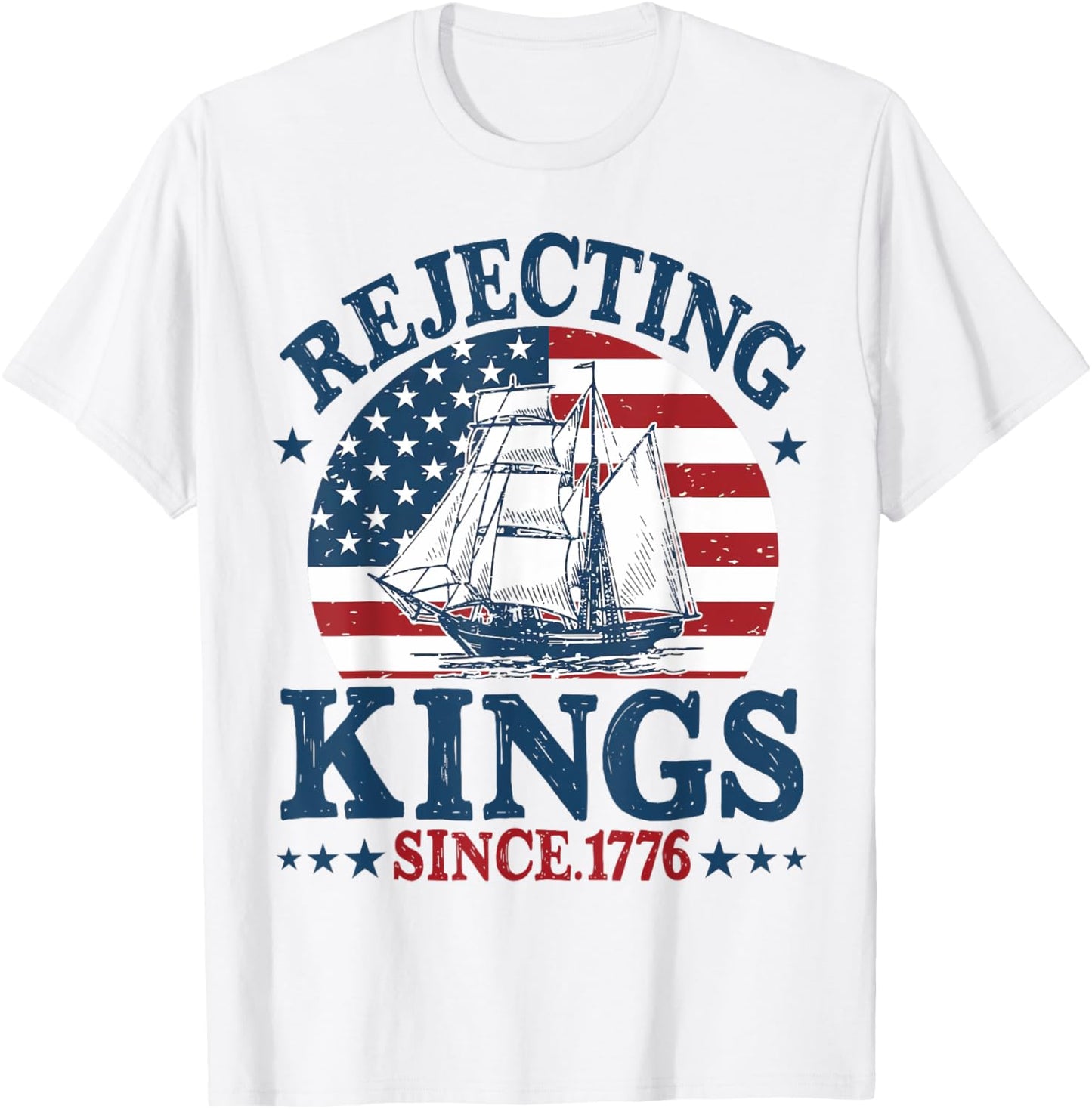 Rejecting Kings Since 1776 American Flag Usa 4th Of July T-shirt
