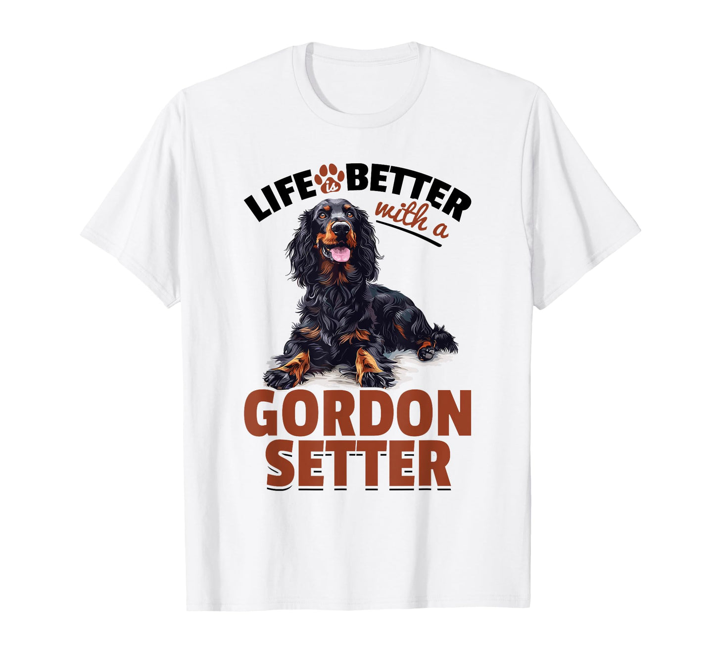 Gordon Setter Dog Breed Life is Better with a Gordon Setter T-Shirt