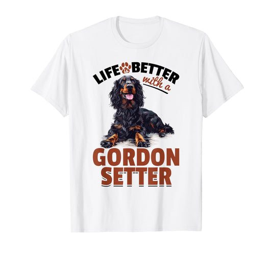 Gordon Setter Dog Breed Life is Better with a Gordon Setter T-Shirt