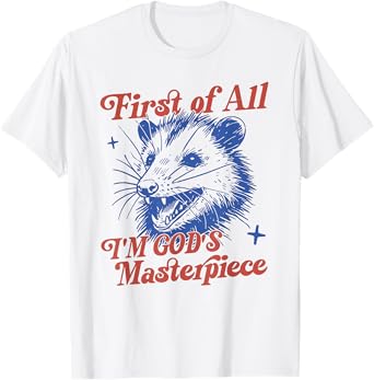 first of all i am god masterpieces opossum raccoon christian T-Shirt